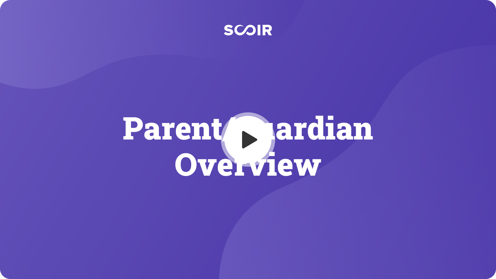 ParentGuardian Overview. — Play button.