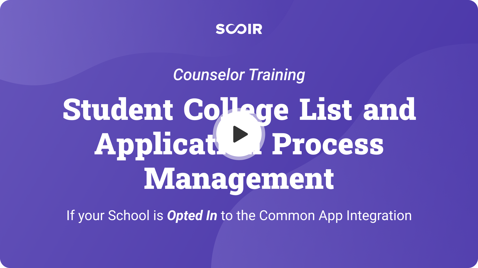 Student College List and Application Process Management. If your School is Opted In to the Common App Integration. — Play button.