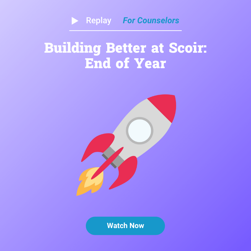 Building Better at Scoir End of Year Replay for Counselors - Watch Now