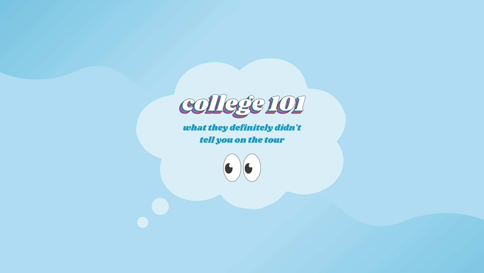 College 101: What They Definitely Didn't Tell You on the Tour