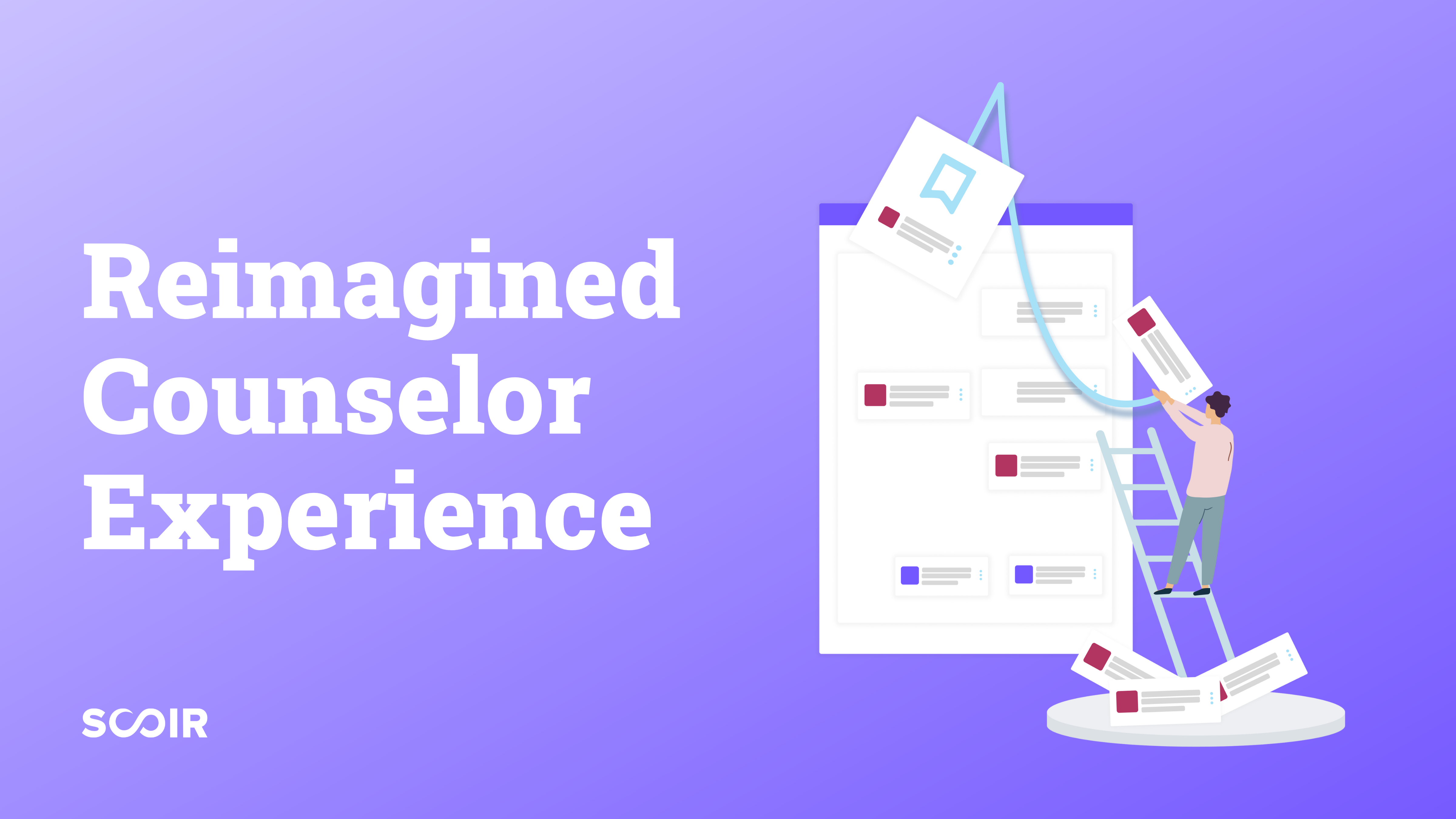 For Counselors: Reimagined Counselor Experience