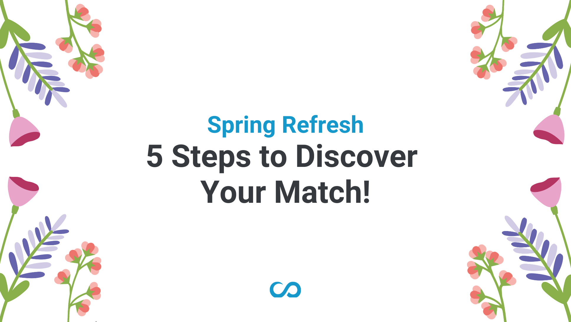 Spring Refresh: 5 Steps to Discover Your Match 🌷